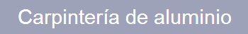 Carpintería de aluminio Monte Príncipe